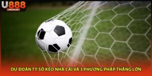 Dự đoán tỷ số kèo nhà cái