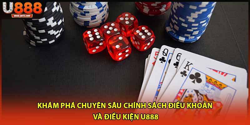 Khám phá chuyên sâu chính sách điều khoản và điều kiện U888