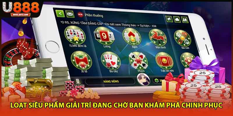 Loạt siêu phẩm giải trí đang chờ bạn khám phá chinh phục 