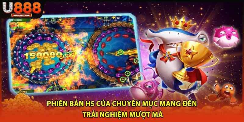 Phiên bản H5 của chuyên mục mang đến trải nghiệm mượt mà