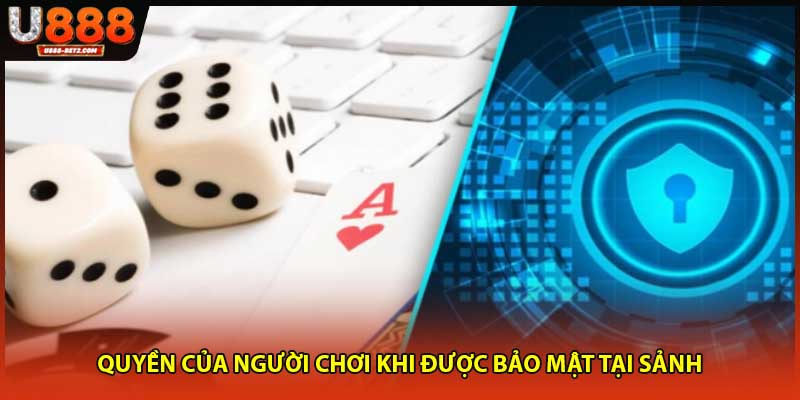 Quyền của người chơi khi được bảo mật tại sảnh 
